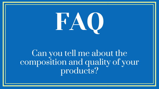 can-you-tell-me-about-the-composition-and-quality-of-your-products.png